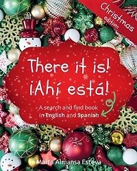 There it is! ¡Ahi esta! Christmas edition: A search and find book in English and Spanish