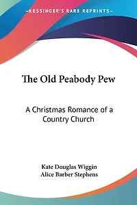 The Old Peabody Pew: A Christmas Romance of a Country Church
