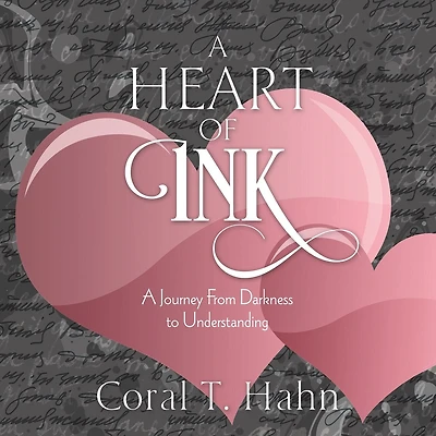 A Heart Of Ink: A Journey From Darkness To Understanding
