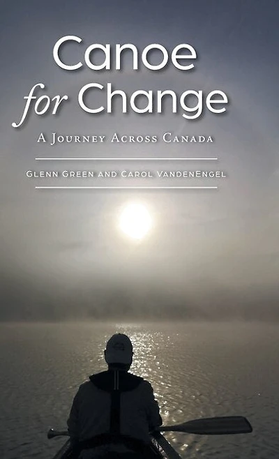 Canoe For Change: A Journey Across Canada