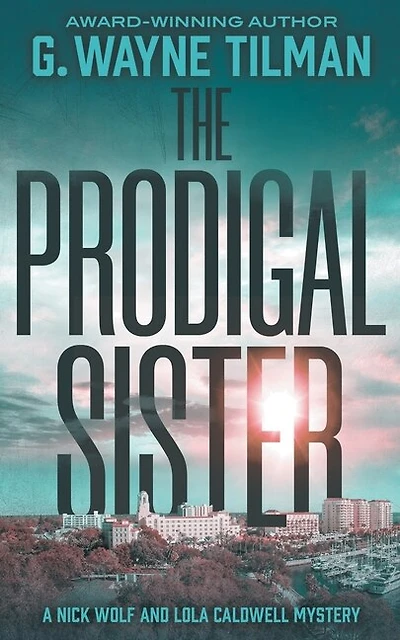 The Prodigal Sister: A Nick Wolf and Lola Caldwell Mystery