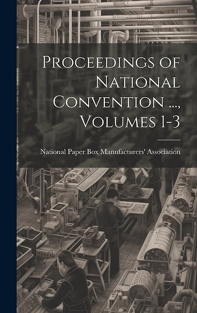 Proceedings of National Convention ..., Volumes 1-3