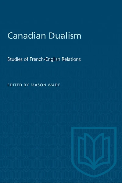 Canadian Dualism: Studies of French-English Relations