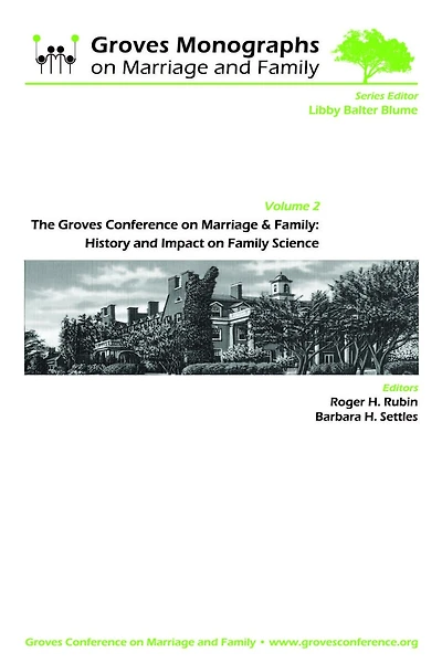 The Groves Conference on Marriage and Family: History and Impact on Family Science: Groves Monographs on Marriage and Family (Volume 2)