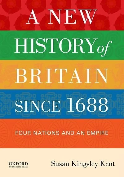 A New History of Britain since 1688: Four Nations and an Empire