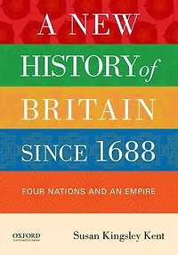 A New History of Britain since 1688: Four Nations and an Empire