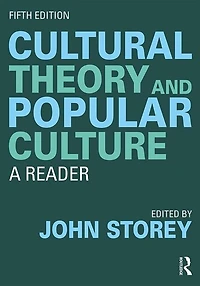 Cultural Theory And Popular Culture: A Reader