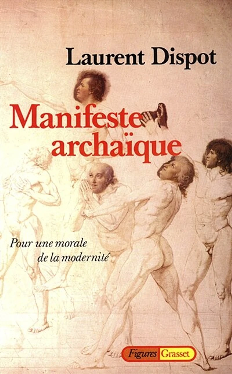 Manifeste archaïque: pour une morale de la modernité