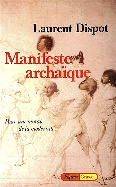 Manifeste archaïque: pour une morale de la modernité