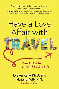 Have a Love Affair with Travel: Your Ticket to an Exhilarating Life
