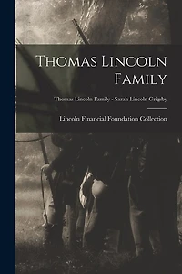 Thomas Lincoln Family; Thomas Lincoln Family - Sarah Lincoln Grigsby