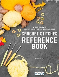 Crochet Stitches Reference Book: A Compendium Of Crochet Stitch Patterns Worked In Rows