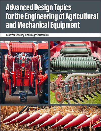 Advanced Design Topics for the Engineering of Agricultural and Mechanical Equipment