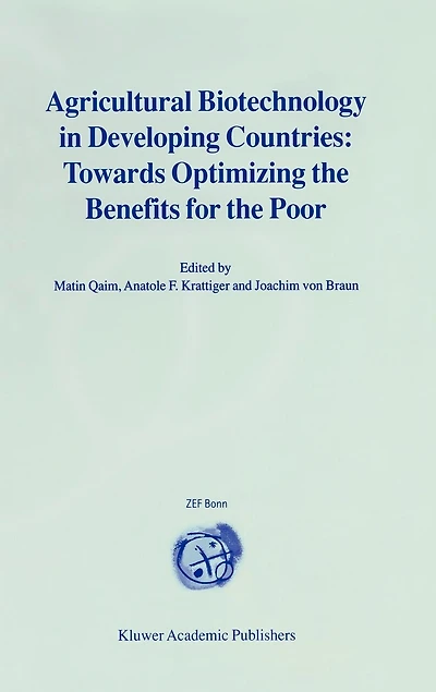 Agricultural Biotechnology Developing Countries: Towards Optimizing The Benefits For Poor