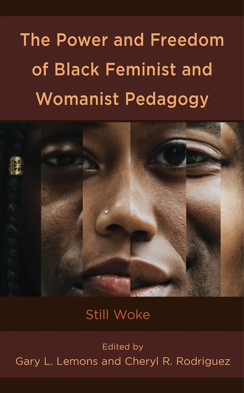 The Power and Freedom of Black Feminist Womanist Pedagogy: Still Woke