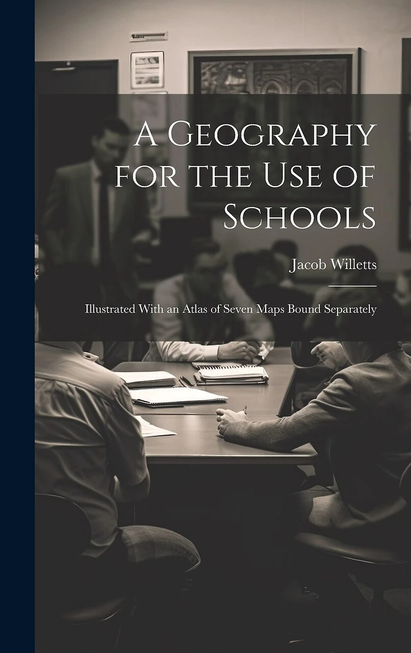 A Geography for the Use of Schools: Illustrated With an Atlas of Seven Maps Bound Separately
