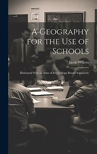 A Geography for the Use of Schools: Illustrated With an Atlas of Seven Maps Bound Separately