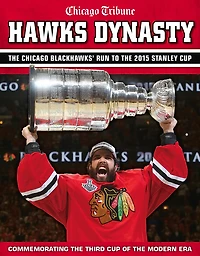 Hawks Dynasty: The Chicago Blackhawks' Run To 2015 Stanley Cup