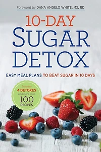 10-Day Sugar Detox: Easy Meal Plans to Beat 10 Days