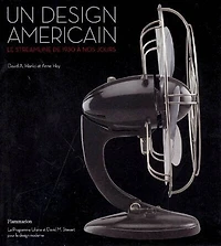 Un design américain : le streamline de 1930 à nos jours: le streamline de 1930 à nos jours