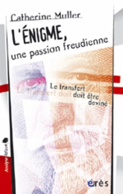 L'énigme, une passion freudienne : le transfert doit être deviné (Sigmund Freud): le transfert doit être deviné (Sigmund Freud)