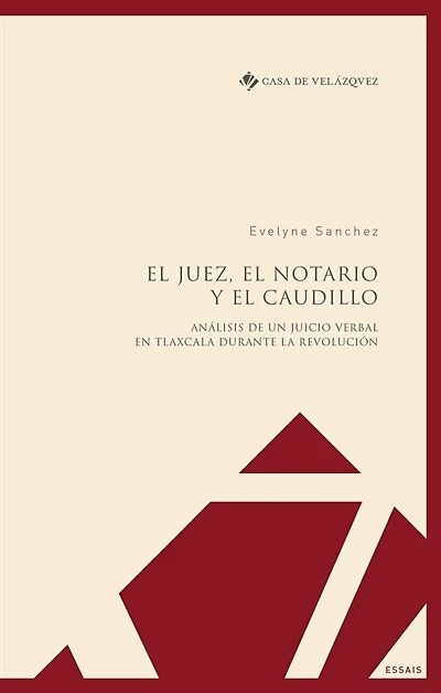 El juez, el notario y el caudillo: Análisis de un juicio verbal en Tlaxcala durante la Revolución