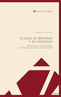 El juez, el notario y el caudillo: Análisis de un juicio verbal en Tlaxcala durante la Revolución