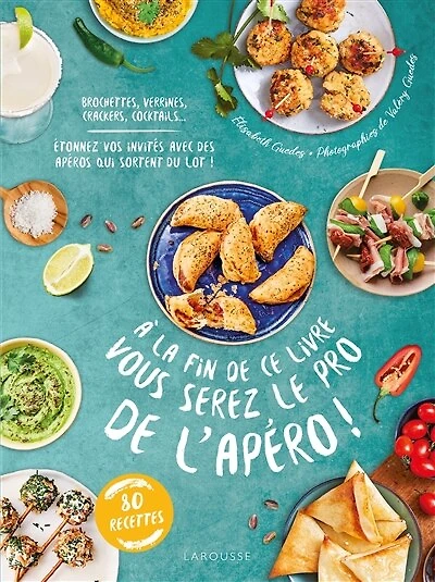 A la fin de ce livre vous serez le pro l'apéro !: brochettes, verrines, crackers, cocktails...