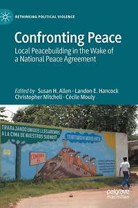 Confronting Peace: Local Peacebuilding the Wake of a National Peace Agreement