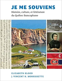 Je me souviens: Histoire, culture, et litt�rature du Qu�bec francophone