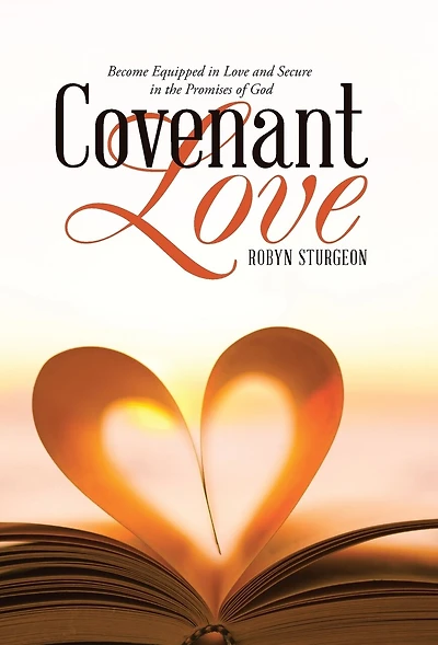 Covenant Love: Become Equipped Love and Secure the Promises of God