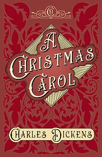 A Christmas Carol;With Appreciations and Criticisms by G. K. Chesterton: With Chesterton