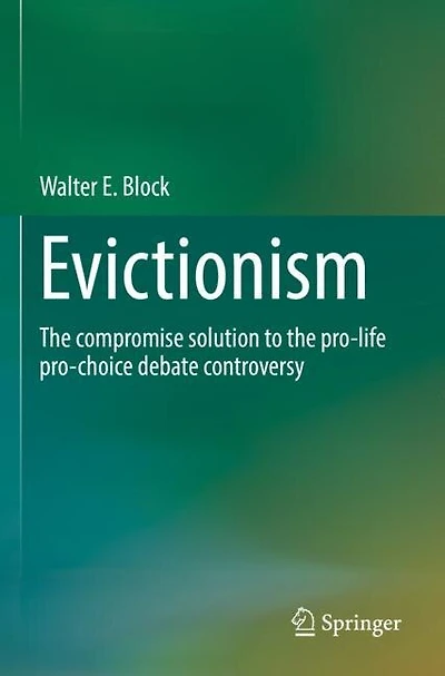 Evictionism: The compromise solution to the pro-life pro-choice debate controversy