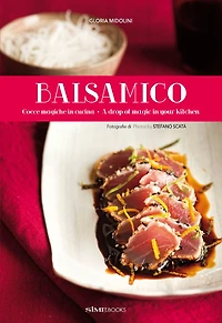 Balsamico: A Drop Of Magic In Your Kitchen