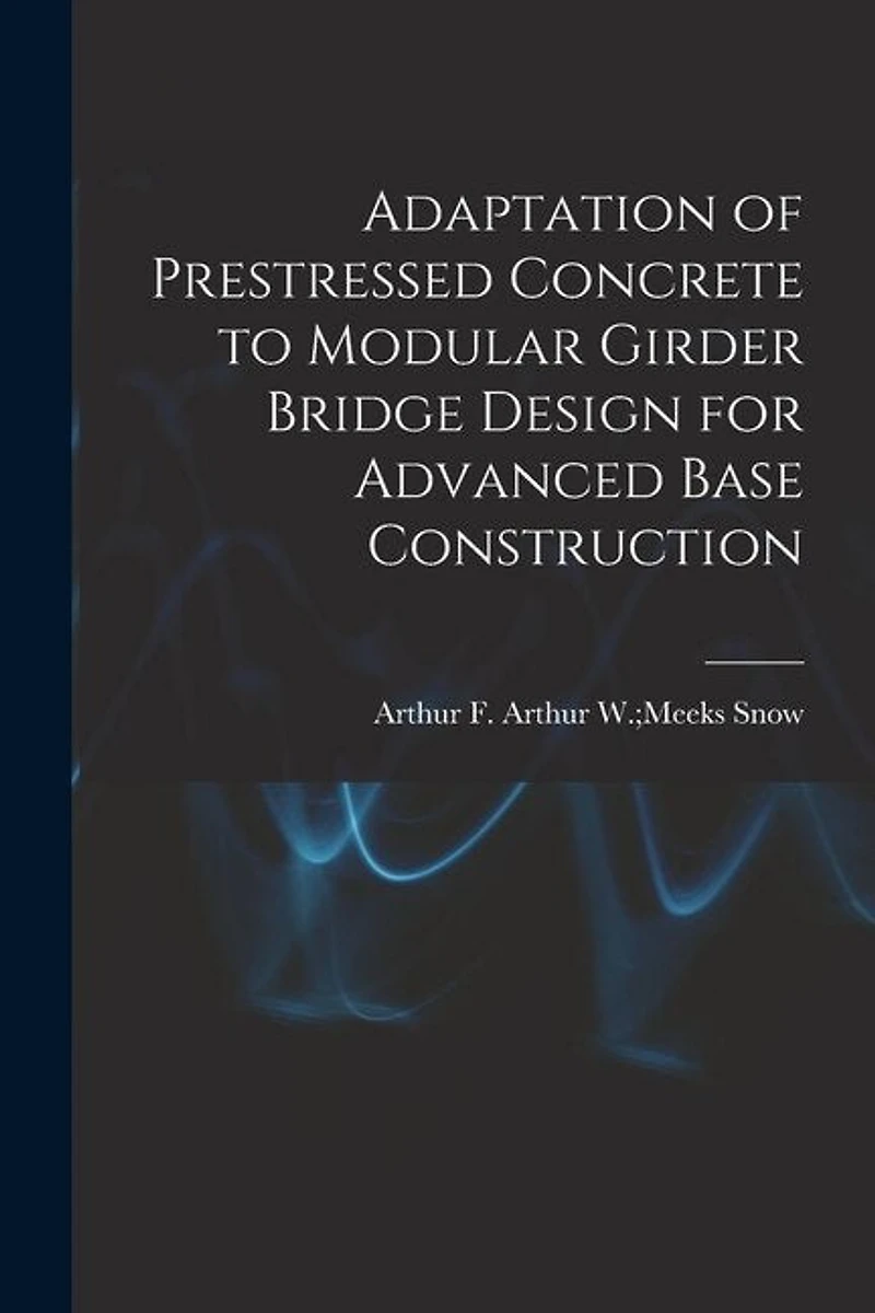 Adaptation of Prestressed Concrete to Modular Girder Bridge Design for Advanced Base Construction