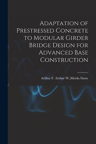 Adaptation of Prestressed Concrete to Modular Girder Bridge Design for Advanced Base Construction