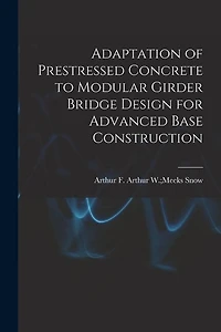 Adaptation of Prestressed Concrete to Modular Girder Bridge Design for Advanced Base Construction