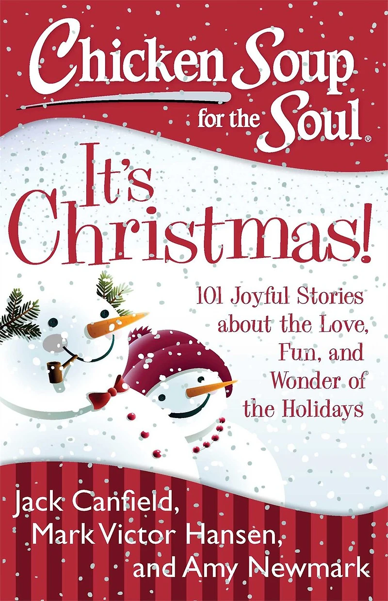 Chicken Soup for the Soul: It's Christmas!: 101 Joyful Stories about Love, Fun, and Wonder of Holidays