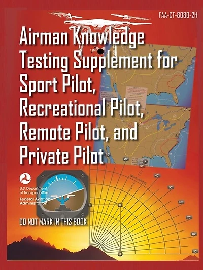 Airman Knowledge Testing Supplement for Sport Pilot, Recreational Pilot, Remote (Drone) Pilot, and Private Pilot FAA-CT-8080-2H: Flight Training Study & Test Prep Guide (Color Print)