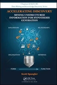 Accelerating Discovery: Mining Unstructured Information For Hypothesis Generation