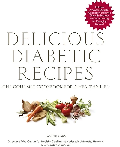 Delicious Diabetic Recipes: The Gourmet Cookbook For A Healthy Life