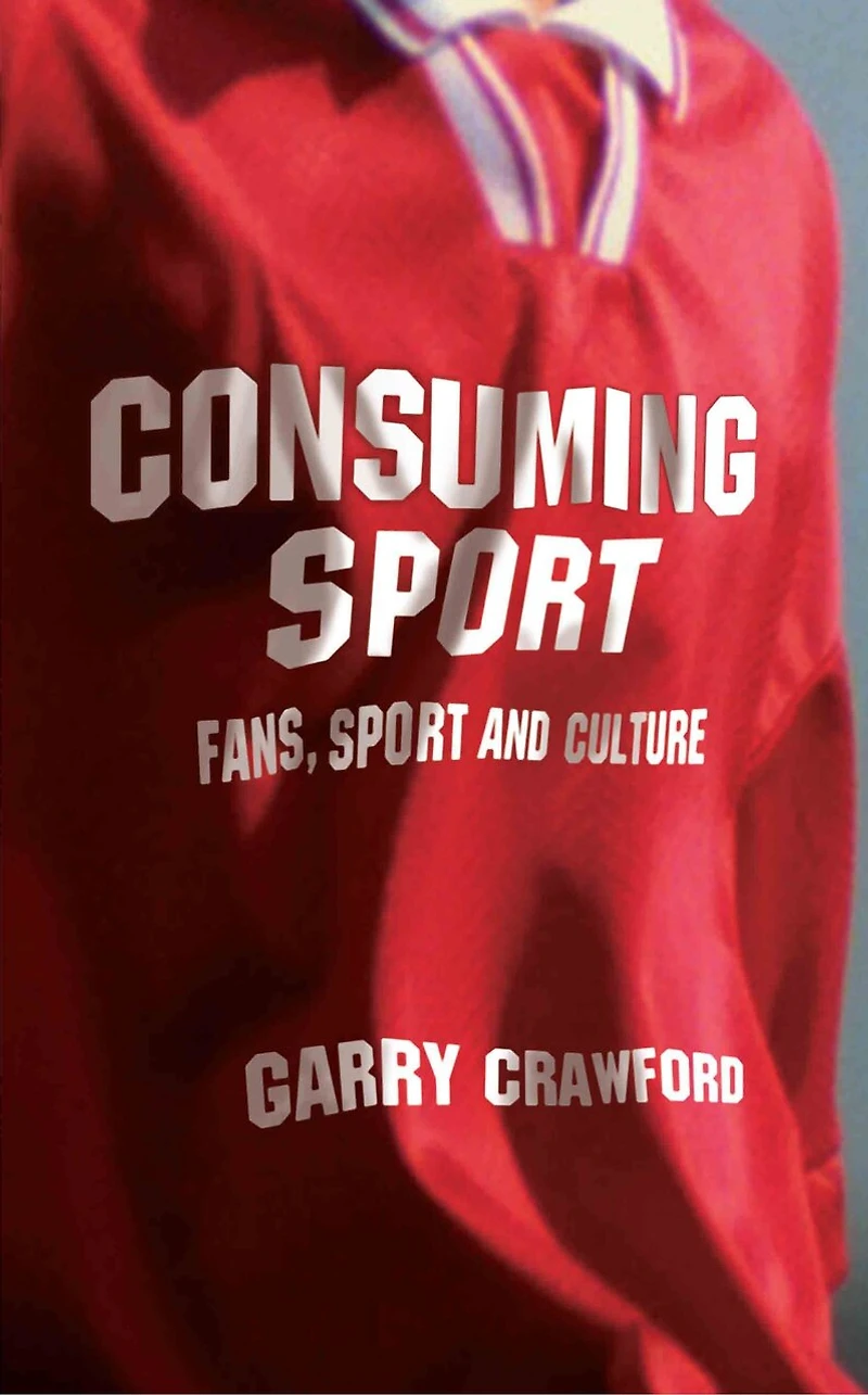 Consuming Sport: Fans, Sport And Culture