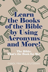 Learn the Books of Bible by Using Acronyms and More!: Bible: That's Book for Me!