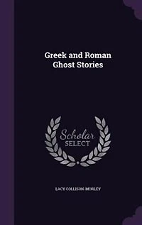 Greek and Roman Ghost Stories