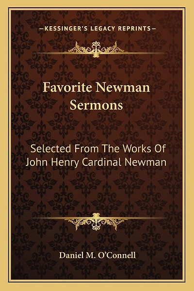 Favorite Newman Sermons: Selected From The Works Of John Henry Cardinal Newman
