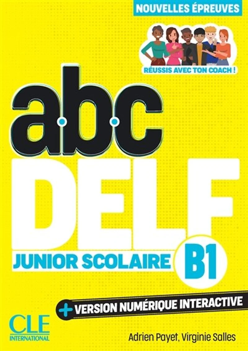 Abc DELF, B1 junior scolaire: réussis avec ton coach !