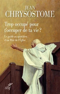 Trop occupé pour t'occuper de ta vie ? : le guide au quotidien d'un Père l'Eglise: l'Eglise