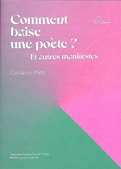 Comment baise une poète ?: et autres manifestes