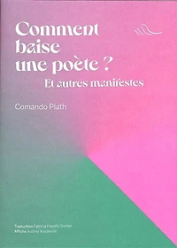 Comment baise une poète ?: et autres manifestes