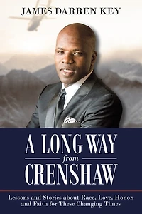 A Long Way from Crenshaw: Lessons and Stories About Race, Love, Honor, Faith for These Changing Times
